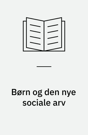 Børn og den nye sociale arv