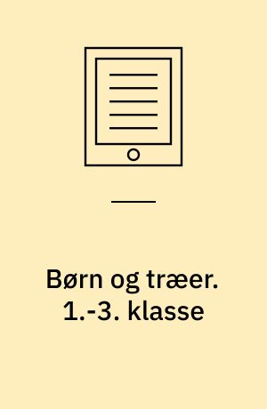 Børn og træer : elevbog. 4.-6. klasse