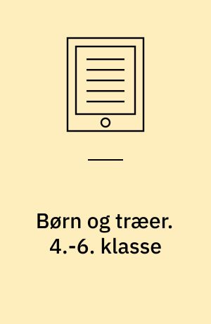 Børn og træer : elevbog. 4.-6. klasse