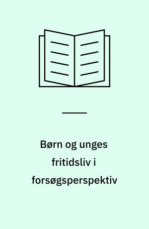 Børn og unges fritidsliv i forsøgsperspektiv : erfaringsopsamling fra SUM - børn og unge 6-18 år