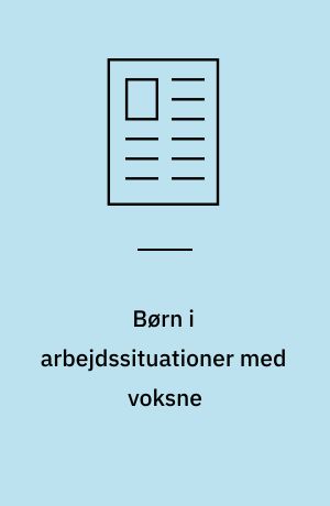 Børn i arbejdssituationer med voksne