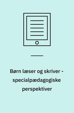 Børn læser og skriver - specialpædagogiske perspektiver