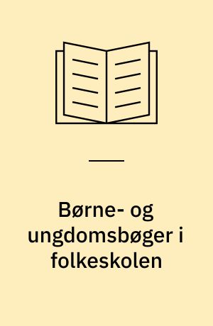 Børne- og ungdomsbøger i folkeskolen : oplæg til elevaktiviteter : idémappe