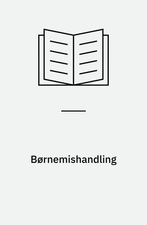 Børnemishandling : årsager, symptomer og behandlingsmuligheder