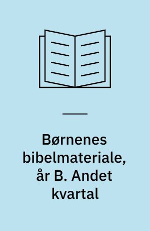 Børnenes bibelmateriale, år B. Andet kvartal