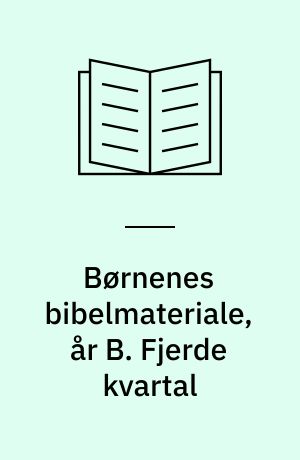 Børnenes bibelmateriale, år B. Fjerde kvartal