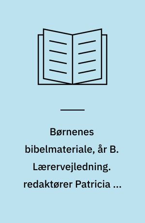Børnenes bibelmateriale, år B. Lærervejledning. redaktører Patricia A. Habada, May-Ellen Colon, Mary Dunchie. 1. kvartal
