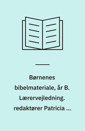 Børnenes bibelmateriale, år B. Lærervejledning. redaktører Patricia A. Habada, May-Ellen Colon, Mary Dunchie. 2. kvartal