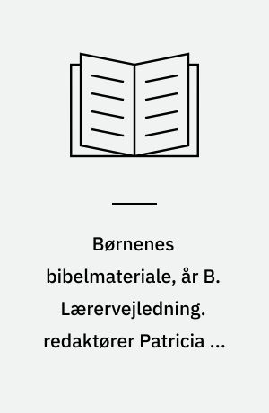 Børnenes bibelmateriale, år B. Lærervejledning. redaktører Patricia A. Habada, May-Ellen Colon, Mary Dunchie. 3. kvartal