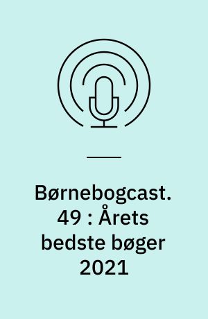 Børnebogcast. 49 : Årets bedste bøger 2021