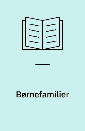 Børnefamilier : foreløbige resultater fra undersøgelsen "Børnefamilien i 90'erne"