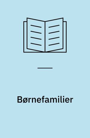 Børnefamilier : foreløbige resultater fra undersøgelsen "Børnefamilien i 90'erne"