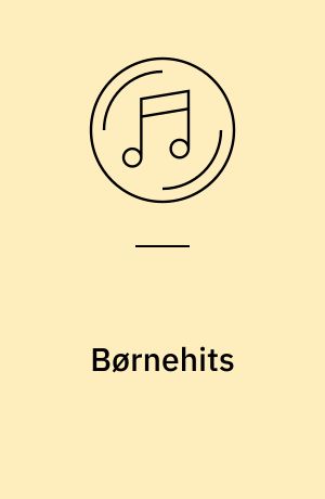 Børnehits : traditioner gennem generationer