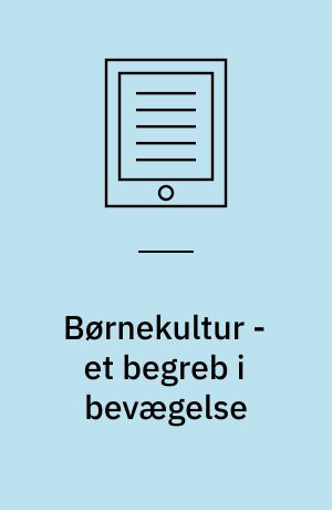 Børnekultur - et begreb i bevægelse