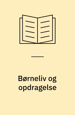 Børneliv og opdragelse