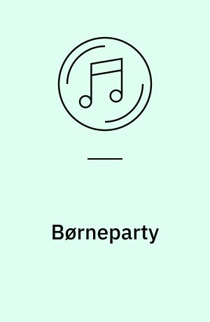 Børneparty : 21 glade og populære børnesange med et festligt børnekor