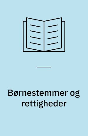 Børnestemmer og rettigheder : den skabende verdensborger