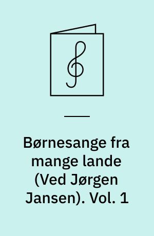 Børnesange fra mange lande. Vol. 1