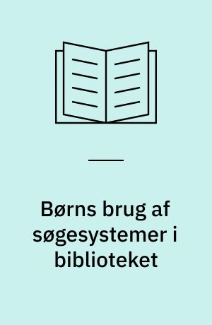 Børns brug af søgesystemer i biblioteket