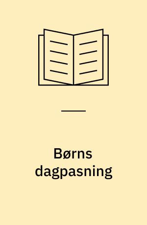Børns dagpasning : efterspørgsel og forældreønsker