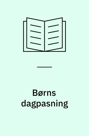 Børns dagpasning : efterspørgsel og forældreønsker