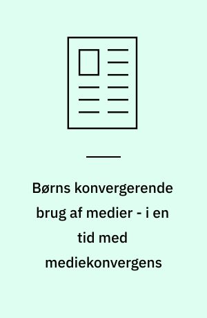 Børns konvergerende brug af medier - i en tid med mediekonvergens