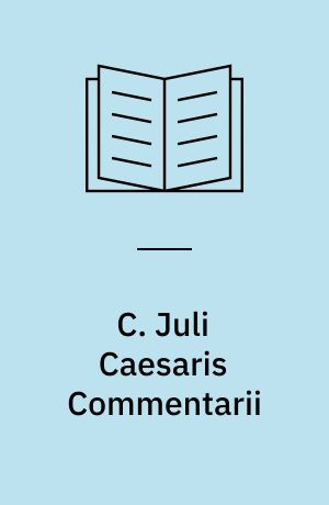 C. Juli Caesaris Commentarii