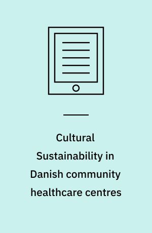 Cultural Sustainability in Danish community healthcare centres