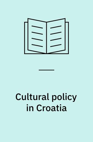 Cultural policy in Croatia : national report