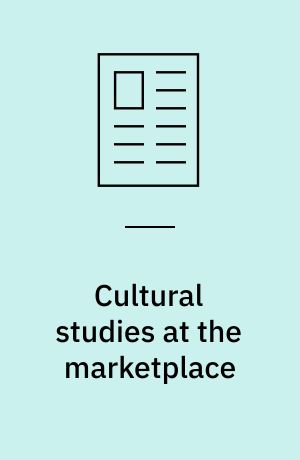 Cultural studies at the marketplace : experiences from service management
