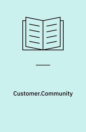 Customer.Community : unleashing the power of your customer base