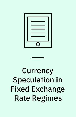 Currency Speculation in Fixed Exchange Rate Regimes : Theory and Empirical Evidence