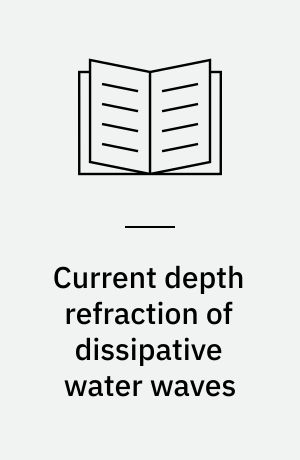 Current depth refraction of dissipative water waves