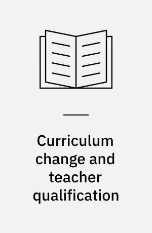 Curriculum change and teacher qualification : an attempt to point out some consequences for the teacher qualifications of a change in the Danish social curriculum : paper presented at the 2nd Scandinavian-German workshop, Helsinki, 1979