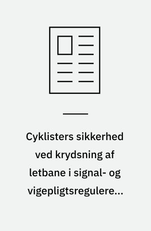 Cyklisters sikkerhed ved krydsning af letbane i signal- og vigepligtsregulerede kryds
