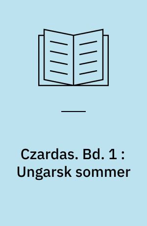 Czardas. Bd. 1 : Ungarsk sommer
