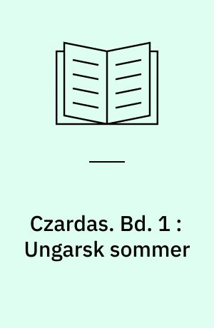 Czardas. Bd. 1 : Ungarsk sommer