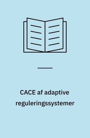CACE af adaptive reguleringssystemer