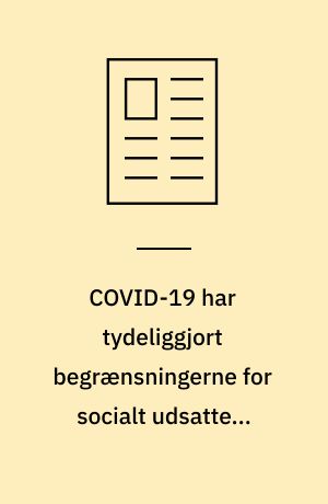 COVID-19 har tydeliggjort begrænsningerne for socialt udsatte i adgangen til sundhed