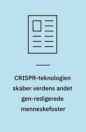 CRISPR-teknologien skaber verdens andet gen-redigerede menneskefoster