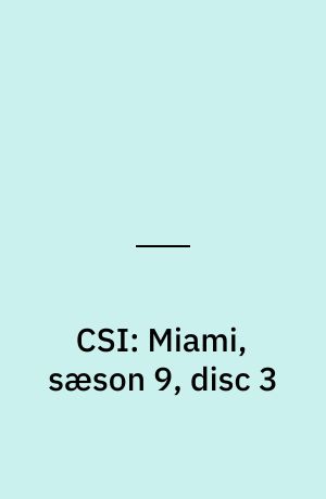CSI: Miami, sæson 9, disc 3