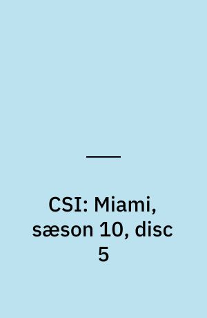 CSI: Miami, sæson 10, disc 5