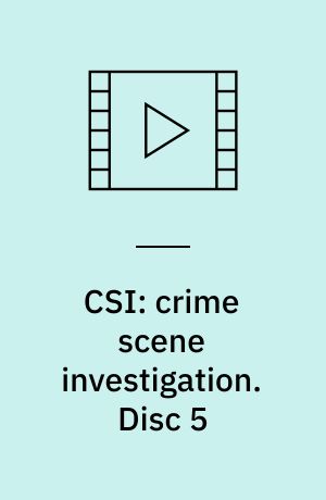 CSI: crime scene investigation. Disc 5