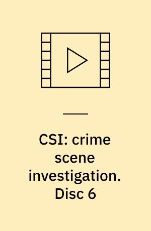 CSI: crime scene investigation. Disc 6