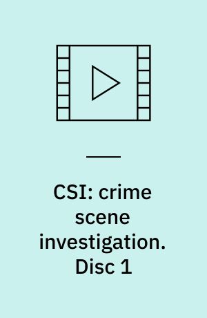 CSI: crime scene investigation. Disc 1