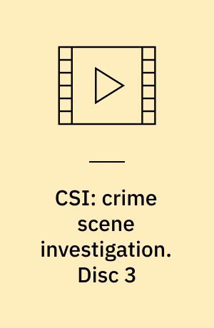 CSI: crime scene investigation. Disc 3