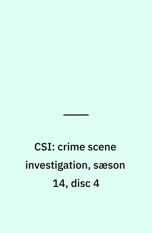 CSI: crime scene investigation, sæson 14, disc 4