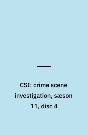 CSI: crime scene investigation, sæson 11, disc 4