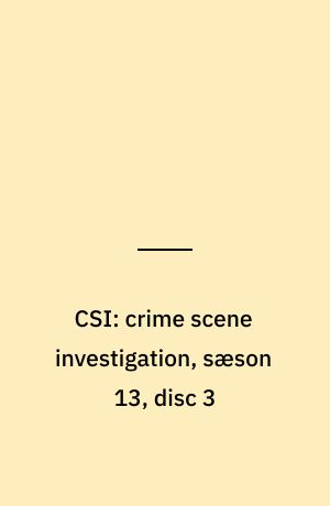 CSI: crime scene investigation, sæson 13, disc 3