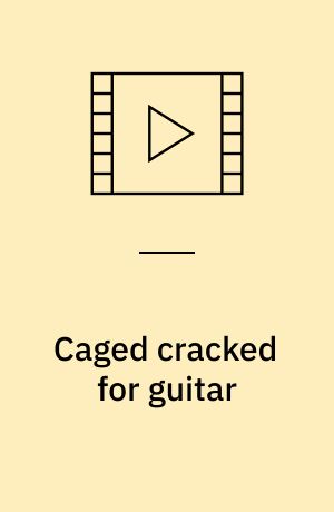 Caged cracked for guitar : the definitive fretboard navigation system for rhythm, soloing and improvisation in any style